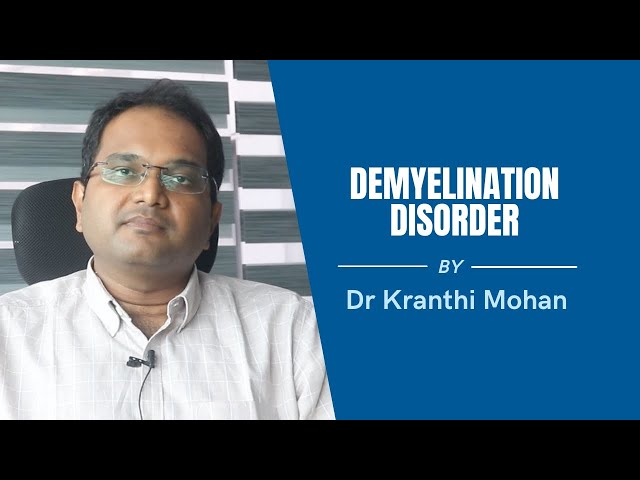 Demyelination Disorder | Dr. Kranthi Mohan