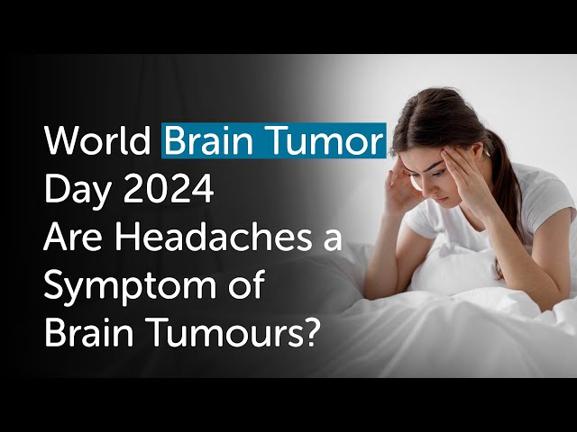 World Brain Tumor Day 2024 | Recognizing and Preventing Brain Tumors | Gleneagles Hospital